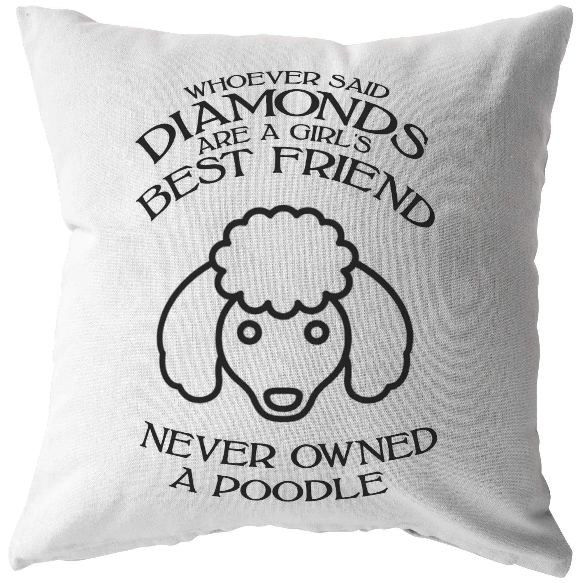 Never Owned A Poodle - Pillow