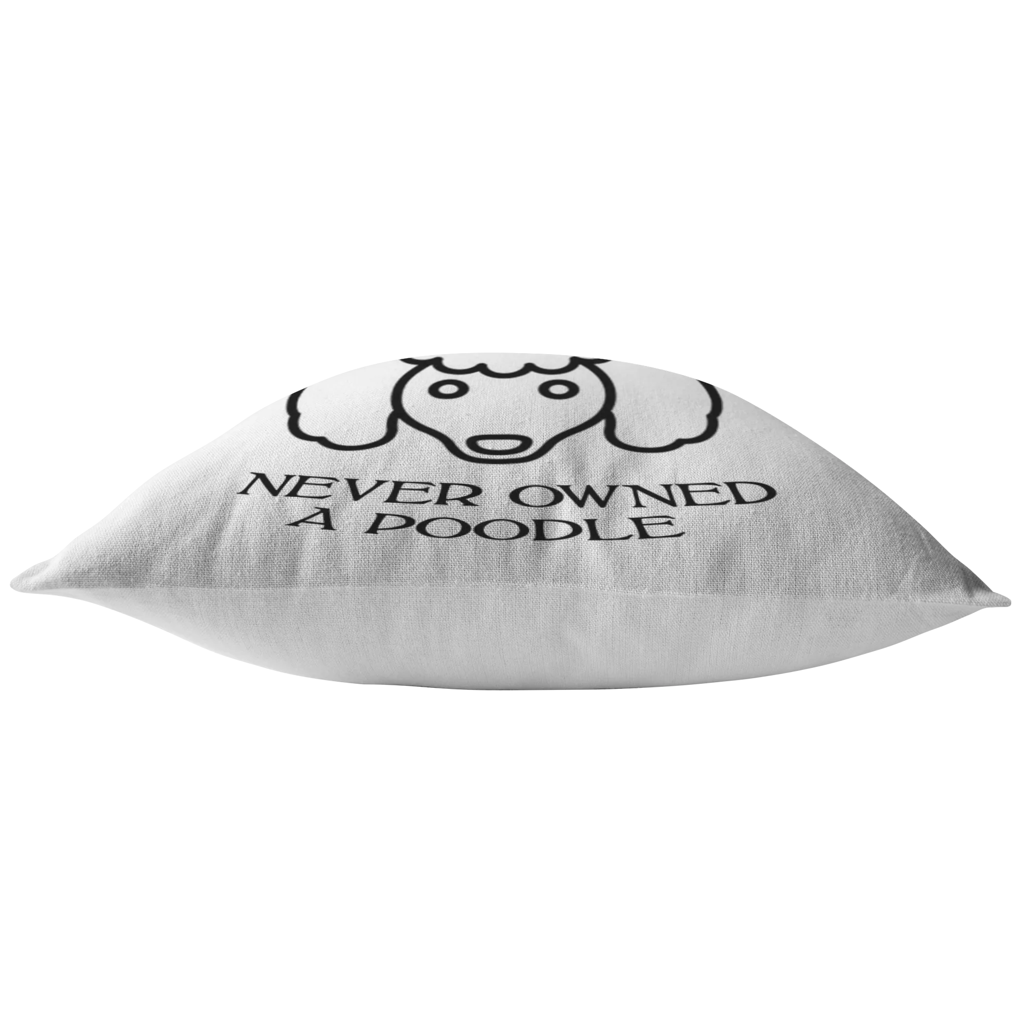 Never Owned A Poodle - Pillow