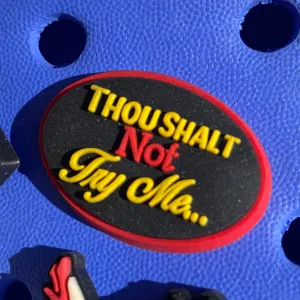 SHOE CHARMS - THOU SHALT NOT TRY ME